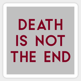 Death Is Not The End, burgundy Sticker